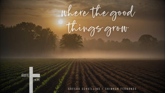 WHERE THE GOOD THINGS GROW LYRICS