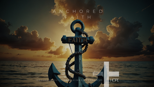 ANCHORED FAITH LYRICS