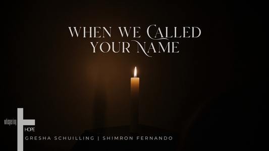 WHEN WE CALLED YOUR NAME