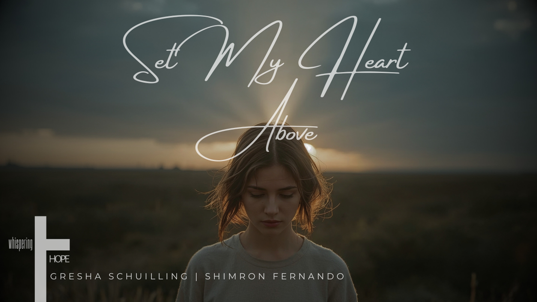 SET MY HEART ABOVE