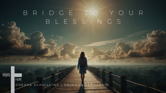 BRIDGE TO YOUR BLESSINGS