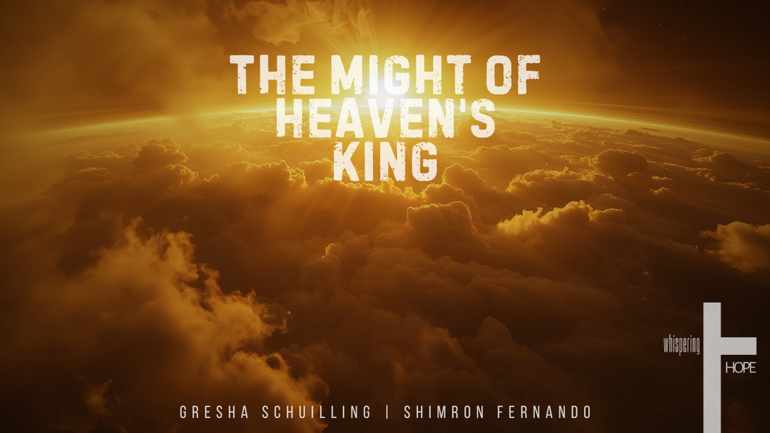 THE MIGHT OF HEAVEN'S KING