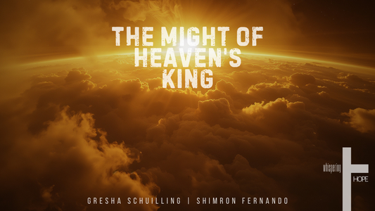 THE MIGHT OF HEAVEN'S KING