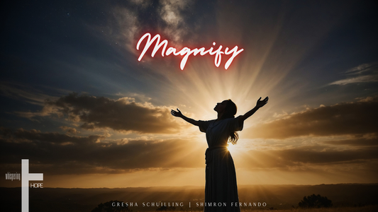 MAGNIFY: SONG OF MARY