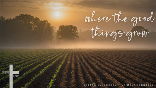 WHERE THE GOOD THINGS GROW