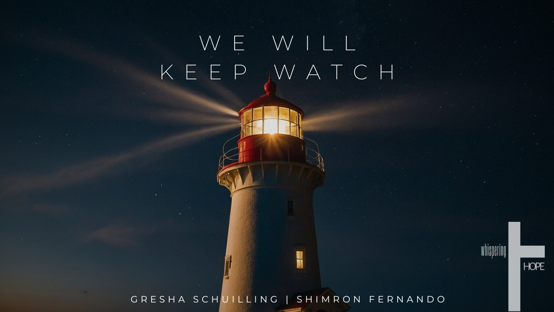 WE WILL KEEP WATCH