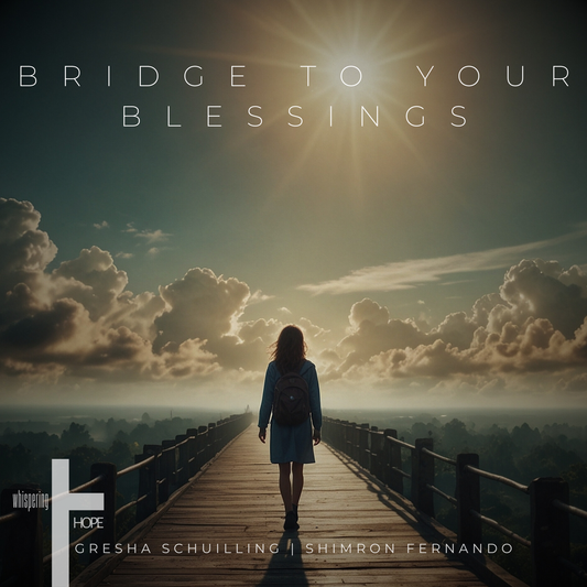 BRIDGE TO YOUR BLESSINGS