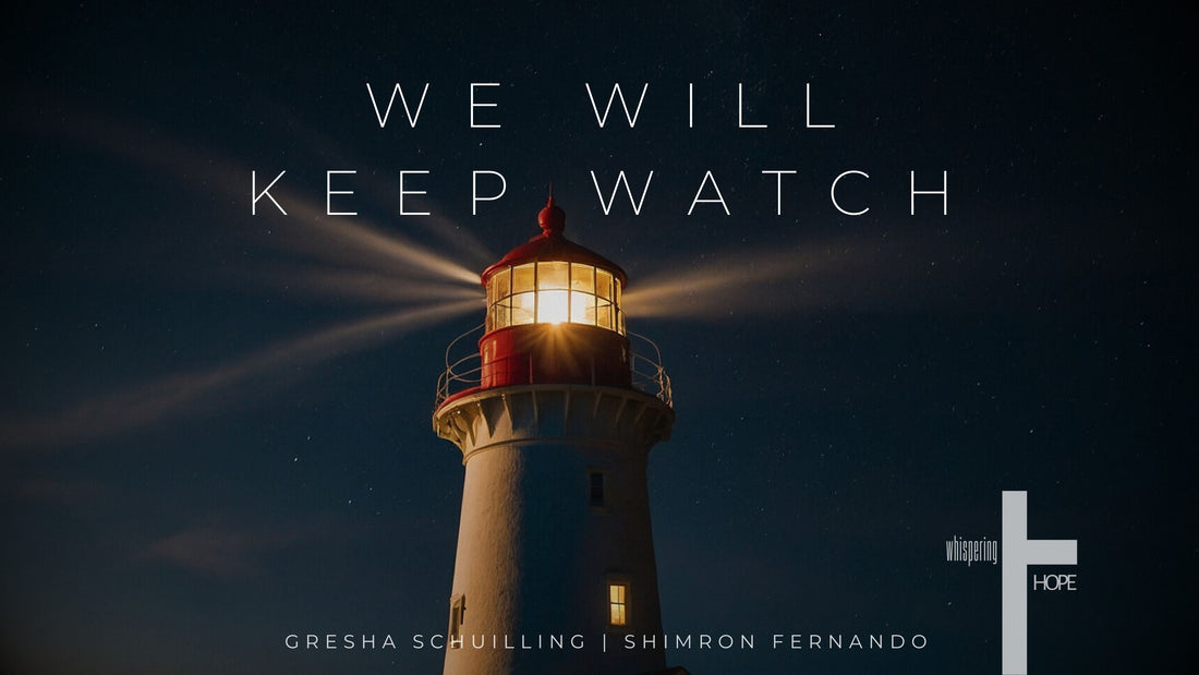 WE WILL KEEP WATCH LYRICS